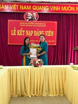 CHI BỘ TRƯỜNG THCS THANH BÌNH - ĐẢNG UỶ PHƯỜNG ĐIỆN BIÊN PHỦ TỔ CHỨC LỄ KẾT NẠP ĐẢNG VIÊN MỚI